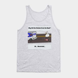 Why did the Chicken Cross the Road? Tank Top